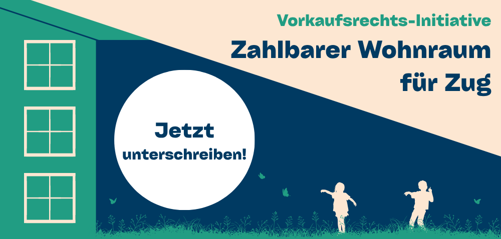 Jetzt die Zuger Vorkaufsrechts-Initiative unterschreiben!